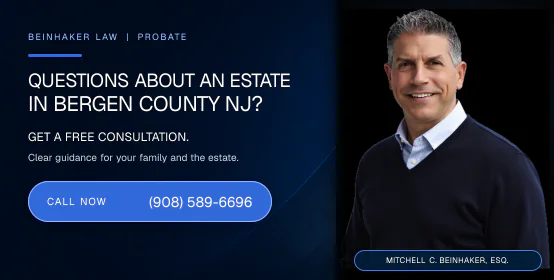 Questions about an estate in Bergen County NJ? Call Beinhaker Law at (908) 589-6696.