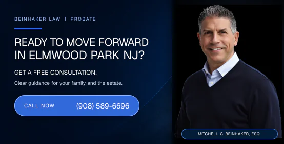 Ready to move forward with probate in Elmwood Park NJ? Call Beinhaker Law at (908) 589-6696.