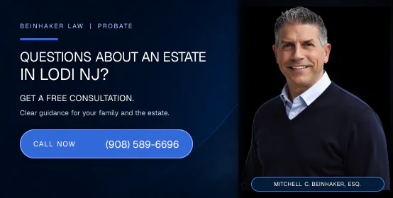 Questions about an estate in Lodi NJ? Call Beinhaker Law at (908) 589-6696.