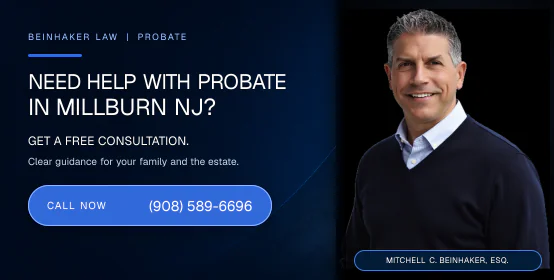 Need help with probate in Millburn NJ? Call Beinhaker Law at (908) 589-6696.