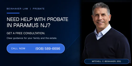 Need help with probate in Paramus NJ? Call Beinhaker Law at (908) 589-6696.