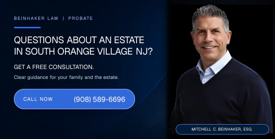 Questions about an estate in South Orange Village NJ? Call Beinhaker Law at (908) 589-6696.