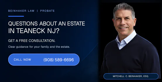 Questions about an estate in Teaneck NJ? Call Beinhaker Law at (908) 589-6696.